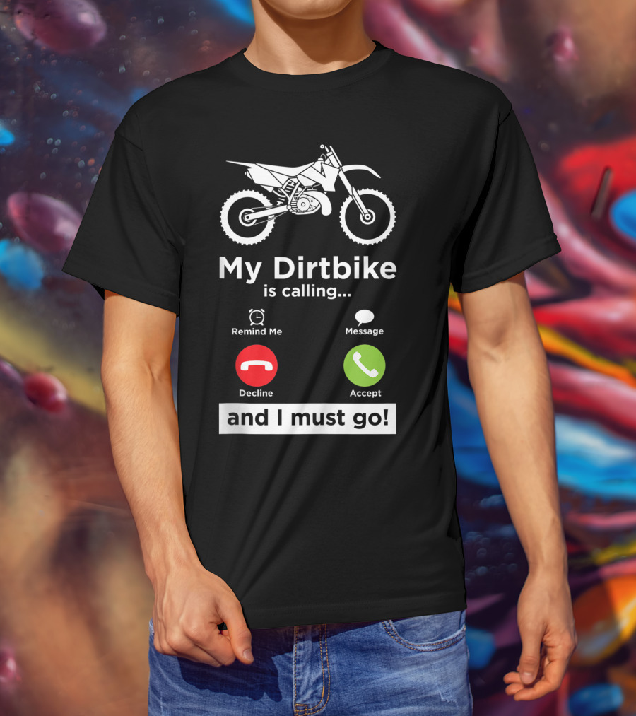 My Dirtbike Is Calling And I Must Go Enduro Rider 8E T-Shirt