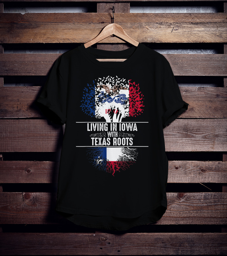 Living In Iowa With Texas Roots Iowa State Flag Tree T-Shirt
