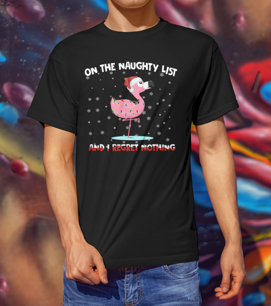 On The Naughty List And I Regret Nothing Flamingo With Santa Hat And Lights T-Shirt