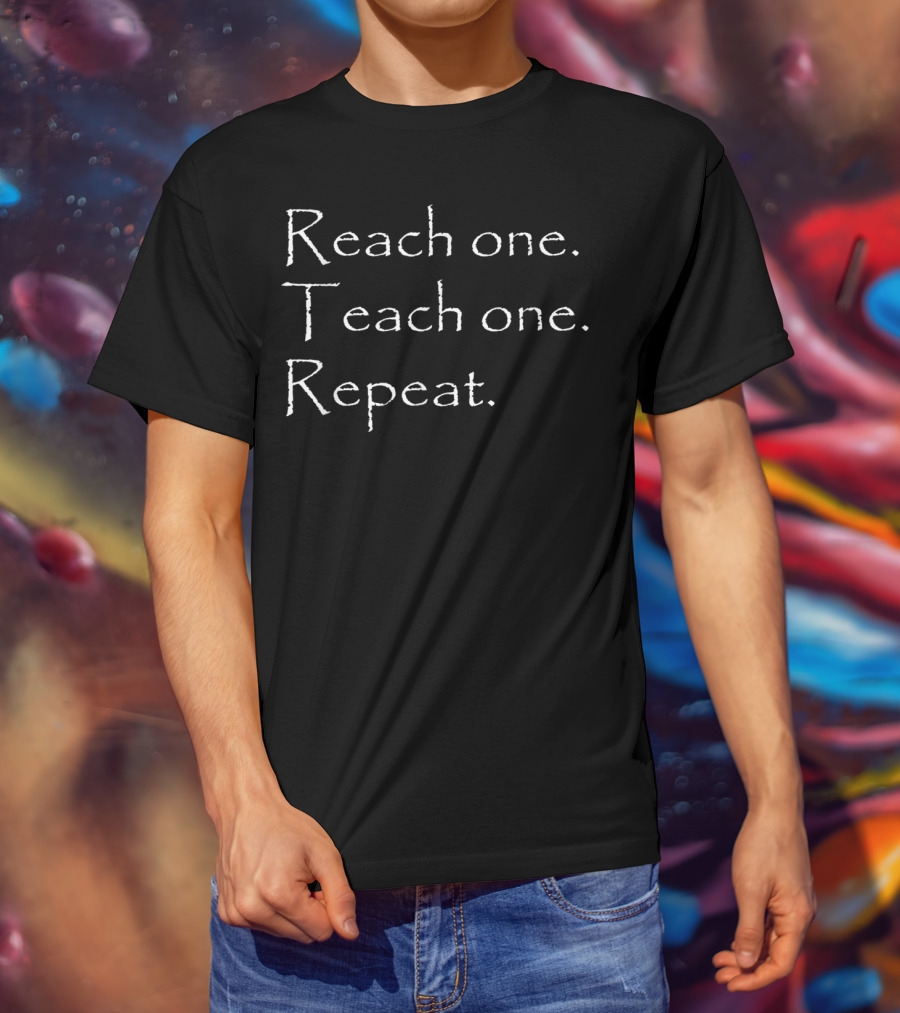 Reach One Teach One Repeat Textual Motivational Message T-Shirt