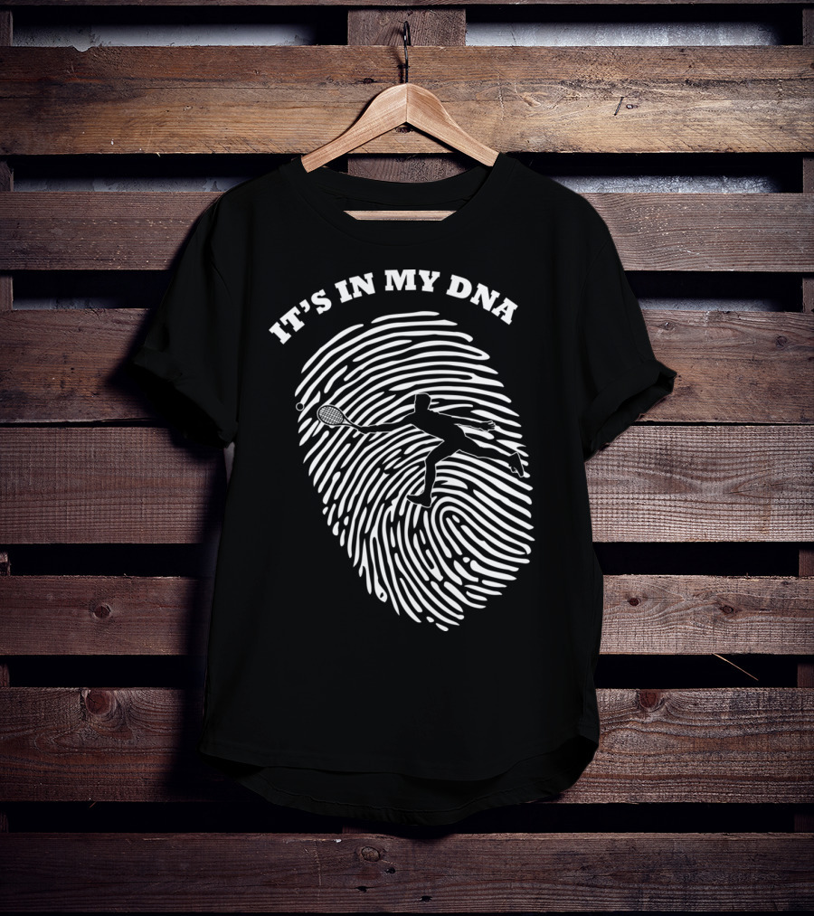 It's In My DNA Tennis Racket Player Fingerprint T-Shirt
