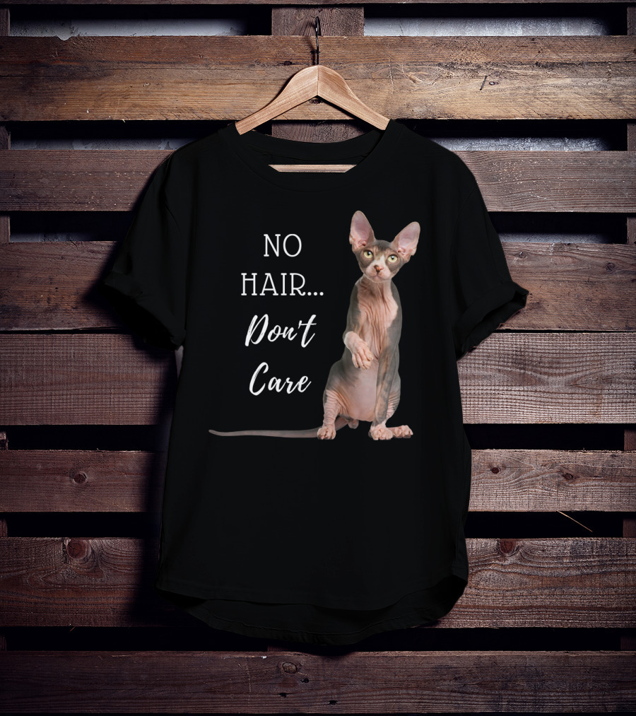 No Hair Don't Care Hairless Cat T-Shirt