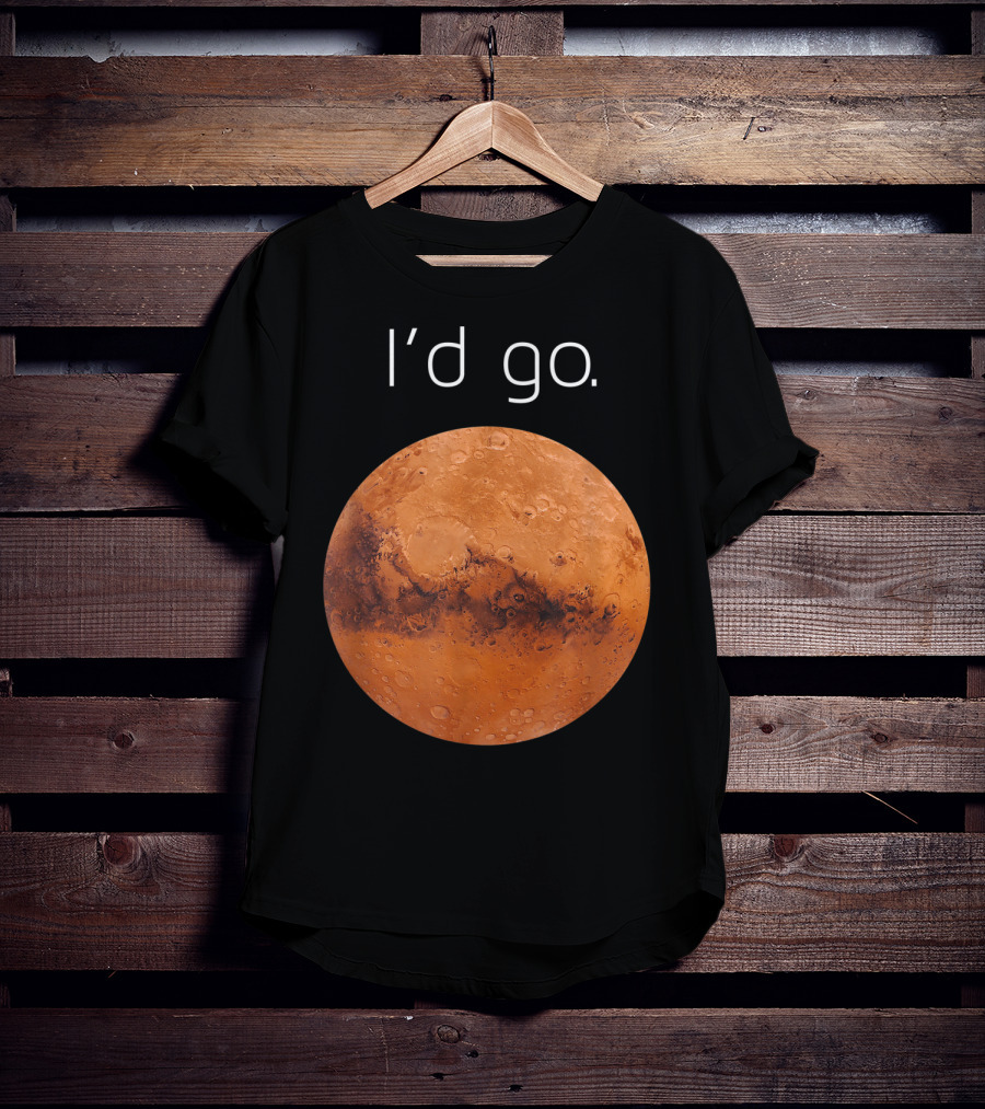 I'd Go Occupy Colonize Mars T-Shirt