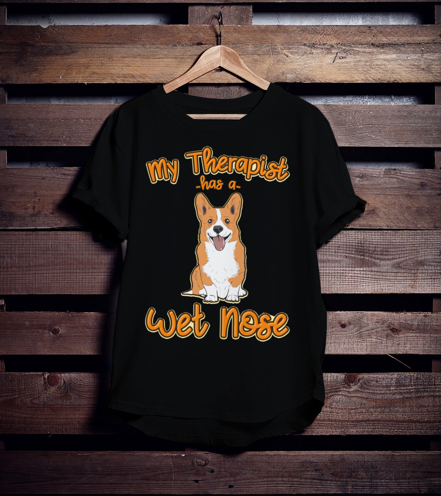 My Therapist Has A Wet Nose Pembroke Welsh Corgi Dog Lover Corgi T-Shirt