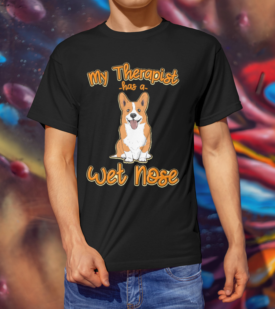 My Therapist Has A Wet Nose Pembroke Welsh Corgi Dog Lover Corgi T-Shirt