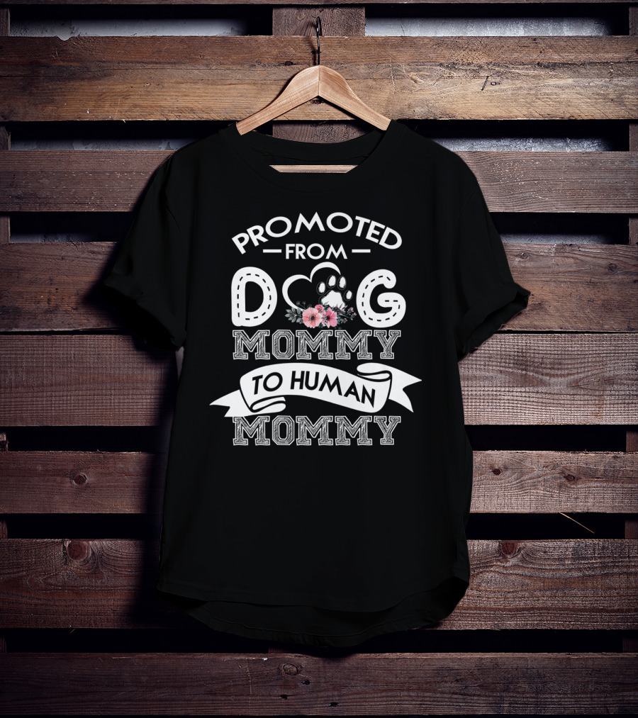 Promoted From Dog Mommy To Human Mommy With Paw And Floral Accents T-Shirt