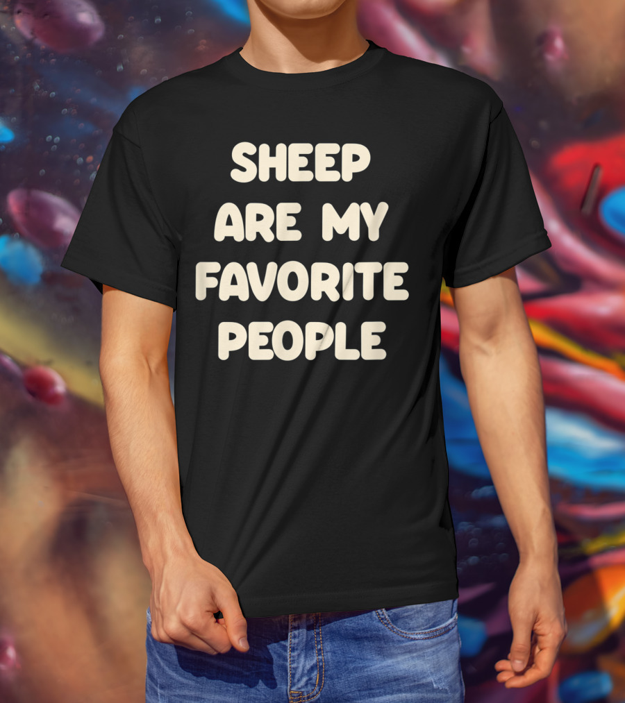 Sheep Are My Favorite People Sheep Lovers T-Shirt