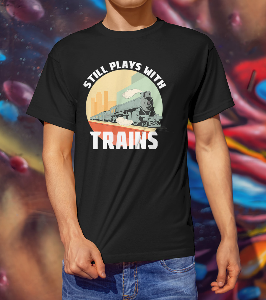Still Plays With Trains Funny Model Railroad Retro Steam Engine T-Shirt