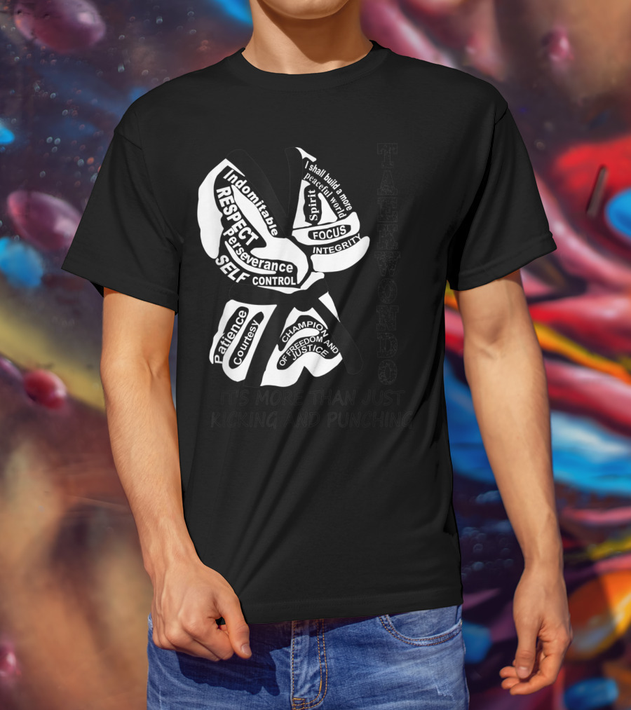 Taekwondo More Than Just Kicking And Punching Respect Perseverance Self-Control Integrity T-Shirt