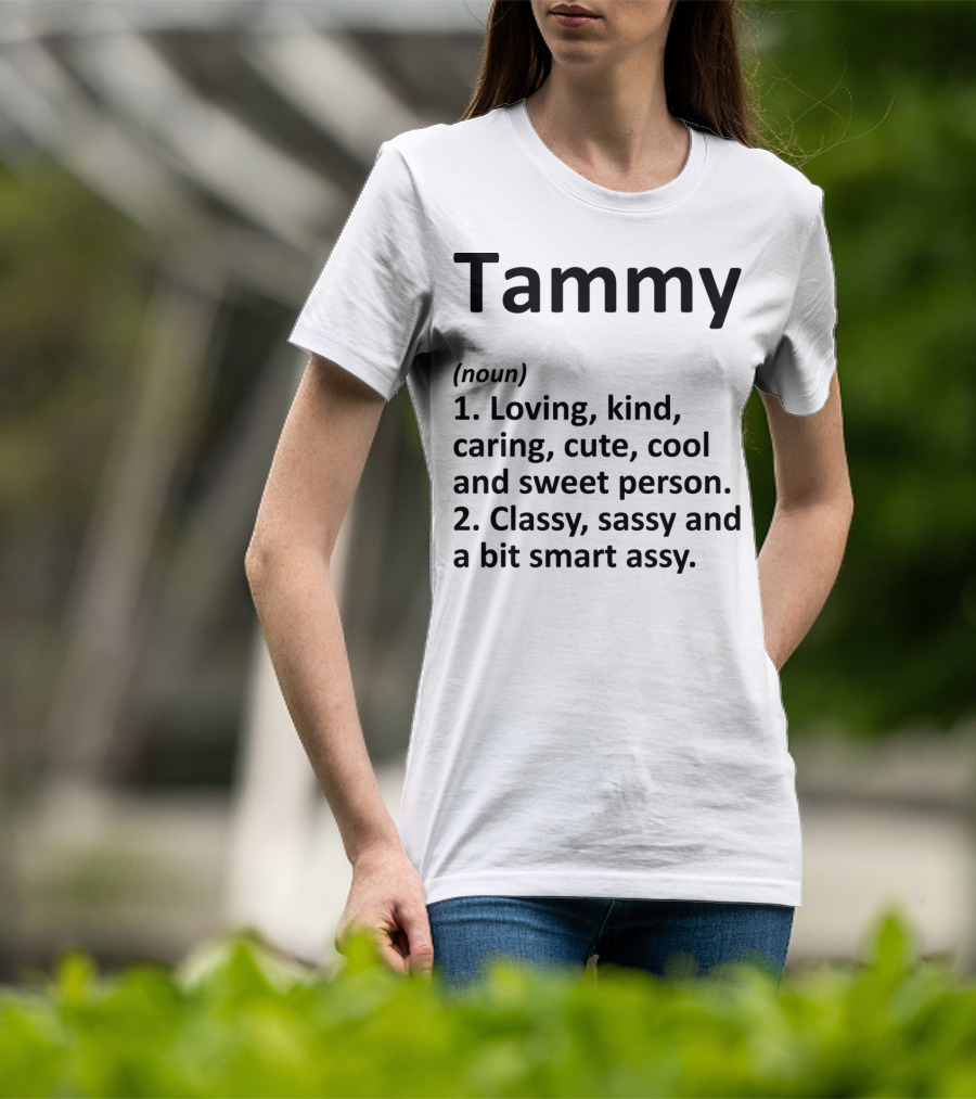 Tammy Definition Personalized Name Loving Kind Caring Cute Cool Sweet Classy Sassy Smartassy T-Shirt