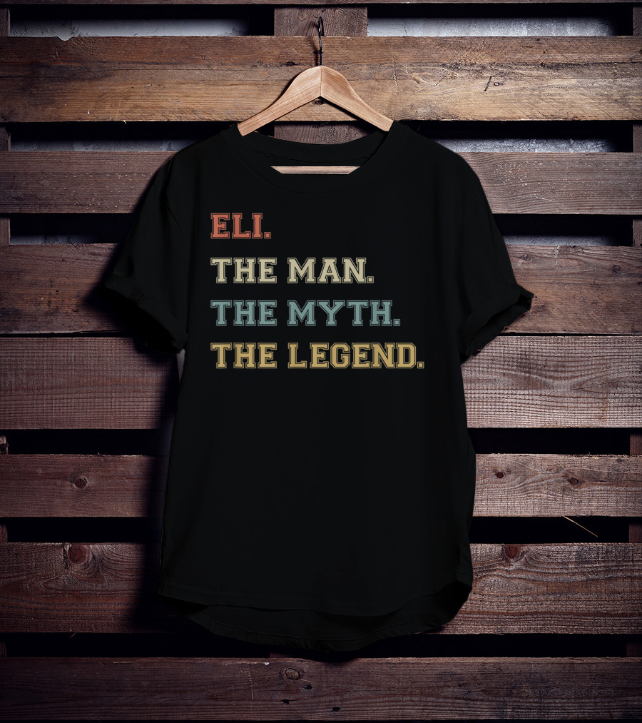 Eli The Man The Myth The Legend T-Shirt