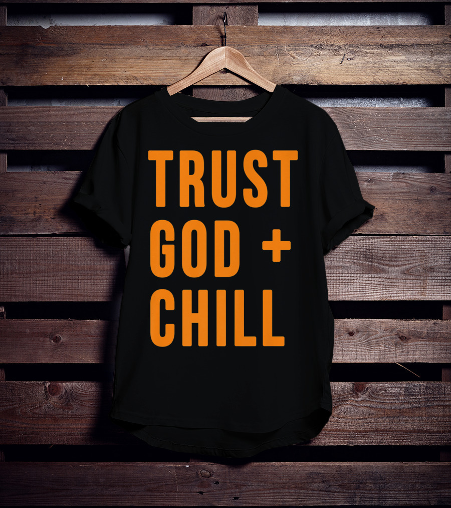 TRUST GOD + CHILL Orange T-Shirt