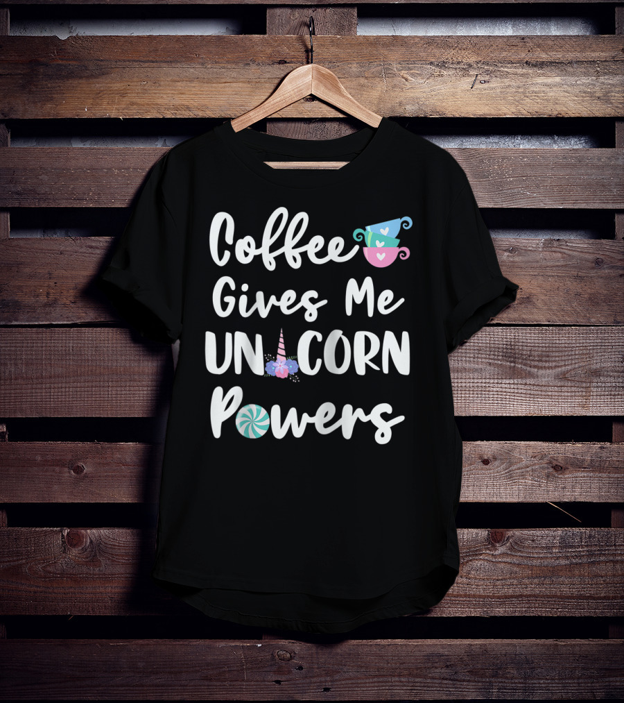 Coffee Gives Me Unicorn Powers T-Shirt