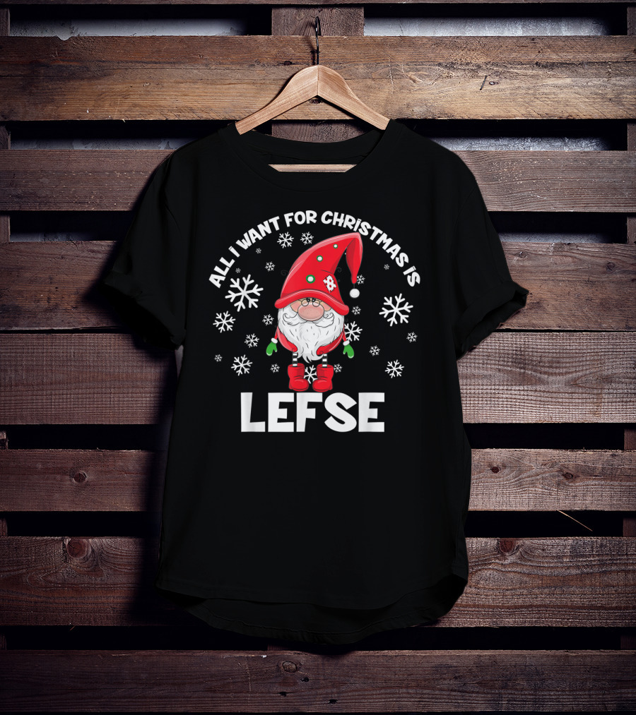 All I Want For Christmas Is Lefse Santa With Snowflakes T-Shirt
