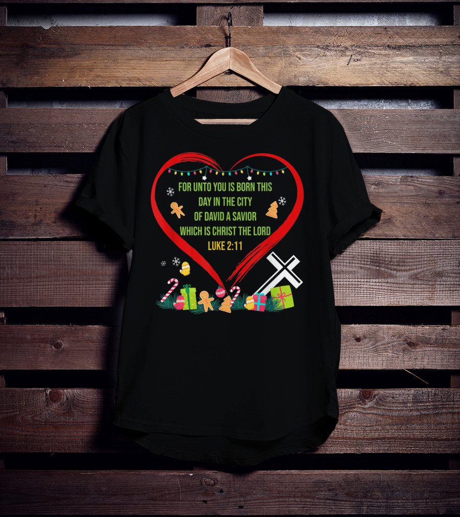 For Unto You Is Born This Day Luke 2:11 Christmas Heart Cross T-Shirt