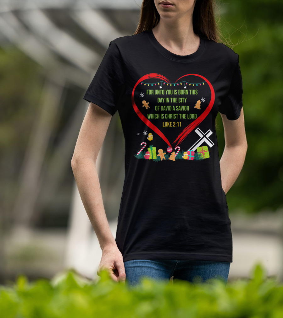 For Unto You Is Born This Day Luke 2:11 Christmas Heart Cross T-Shirt