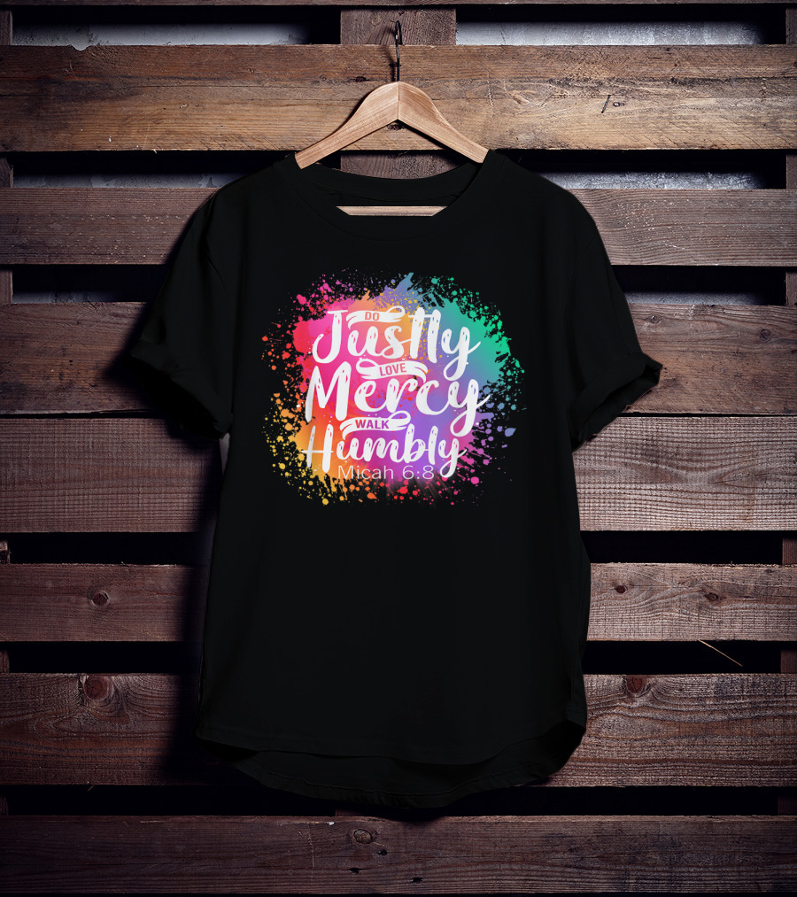 Christian Do Justly Love Mercy Walk Humbly Micah 6:8 Colorful Splatter T-Shirt