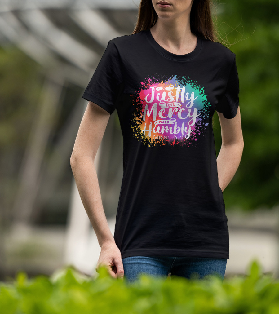 Christian Do Justly Love Mercy Walk Humbly Micah 6:8 Colorful Splatter T-Shirt