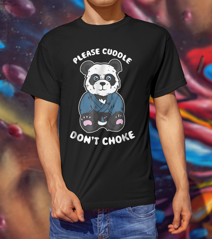 Please Cuddle Don't Choke Panda Brazilian Jiujitsu MMA BJJ T-Shirt