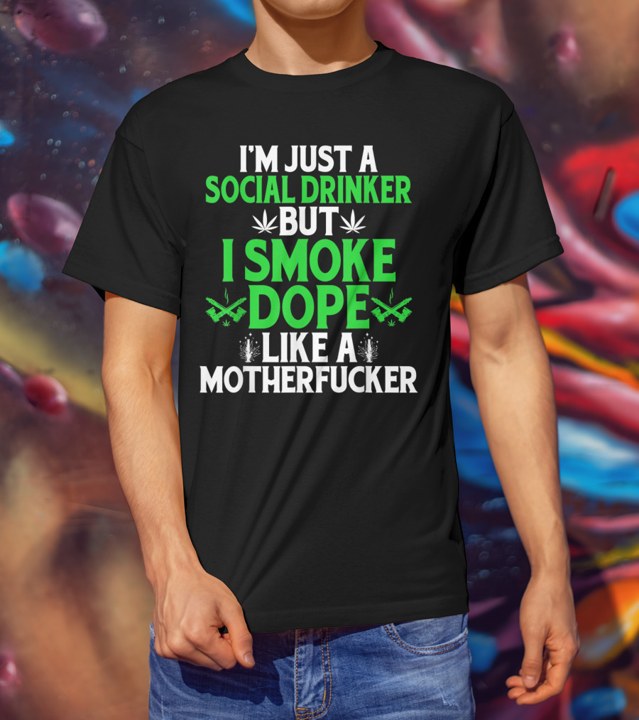 Social Drinker Smoke Dope Funny Marijuana Leaf Stoner T-Shirt