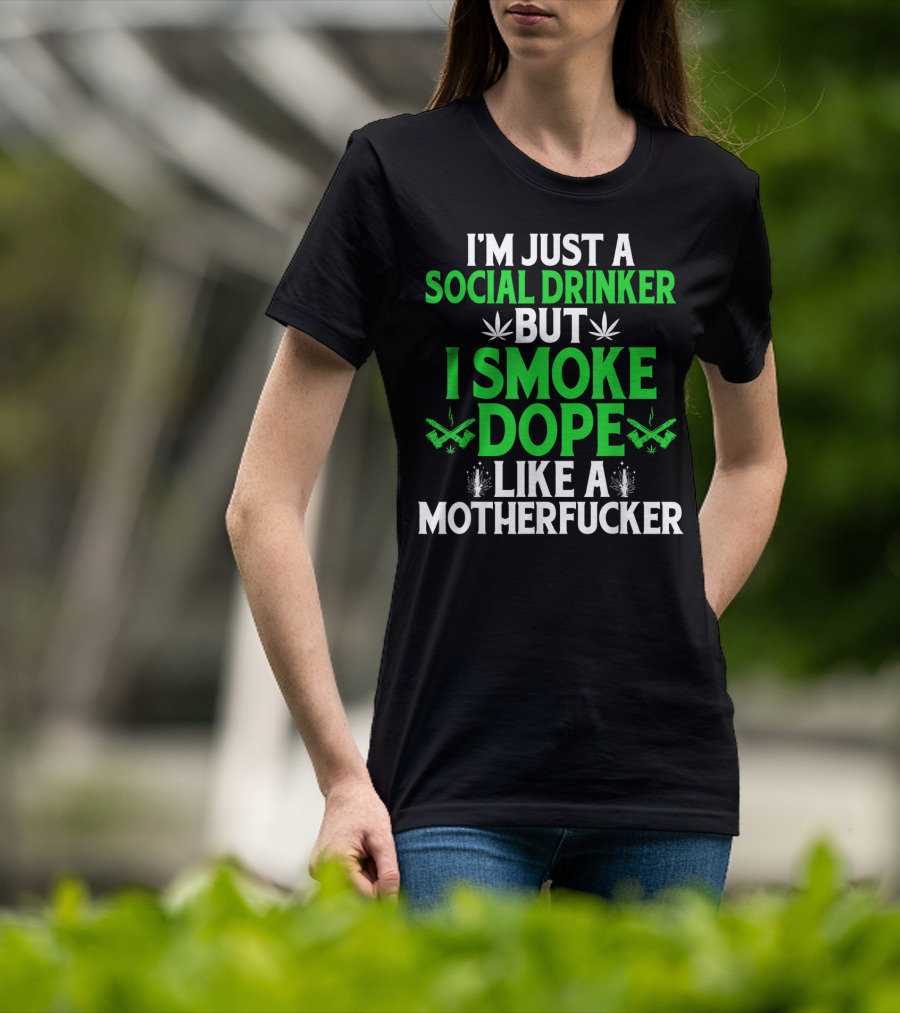 Social Drinker Smoke Dope Funny Marijuana Leaf Stoner T-Shirt