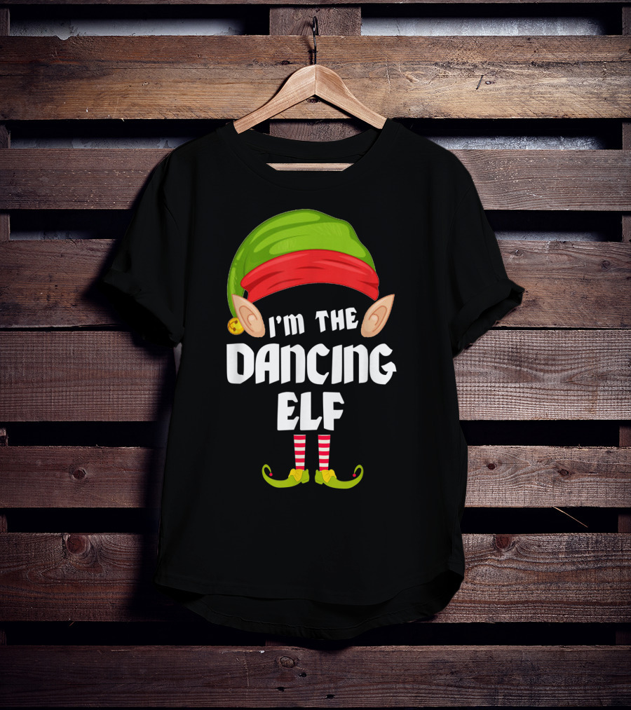 I'm The Dancing Elf Funny Matching Family Group T-Shirt