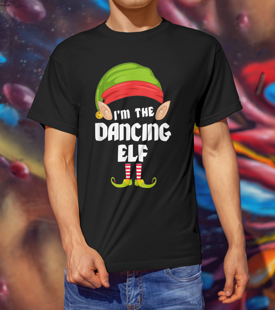 I'm The Dancing Elf Funny Matching Family Group T-Shirt