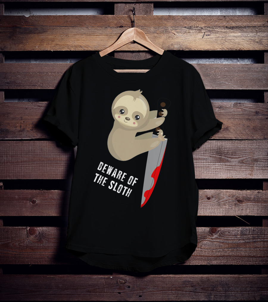 Beware Of The Sloth Cute But Has A Knife T-Shirt