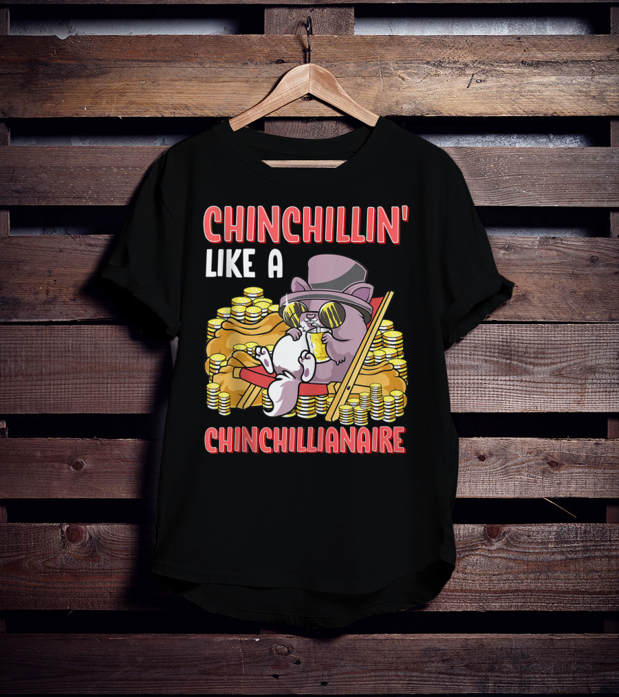 CHINCHILLIN' LIKE A CHINCHILLIANAIRE Chinchilla Top Hat Coins Sunglasses Lounge T-Shirt