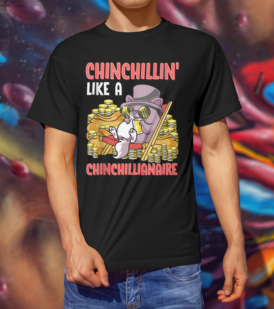 CHINCHILLIN' LIKE A CHINCHILLIANAIRE Chinchilla Top Hat Coins Sunglasses Lounge T-Shirt