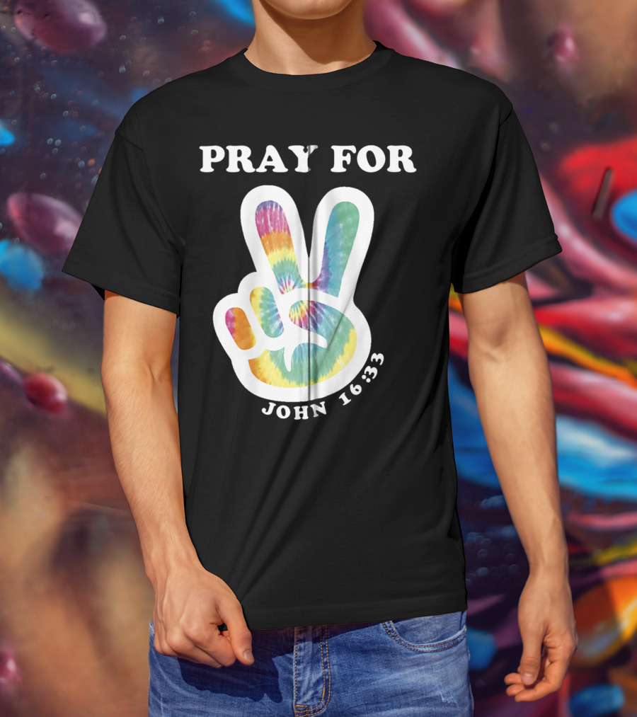 Pray For Peace John 16:33 Christian Tie Dye T-Shirt