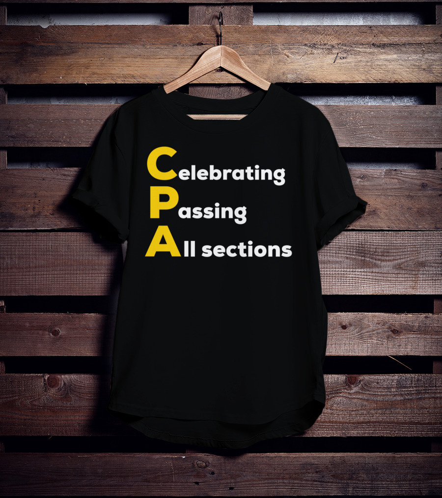 Celebrating Passing All Sections CPA Test Accountant T-Shirt