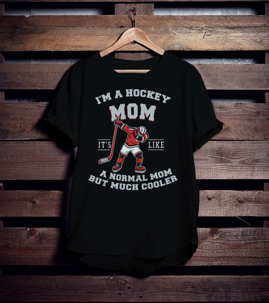 I'm A Hockey Mom It's Like A Normal Mom But Much Cooler Dabbing Ice Hockey T-Shirt