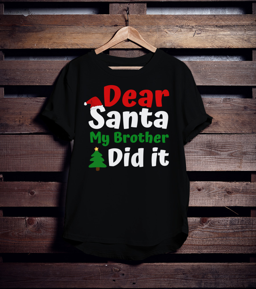 Dear Santa My Brother Did It Christmas Toddler Tree Hat T-Shirt