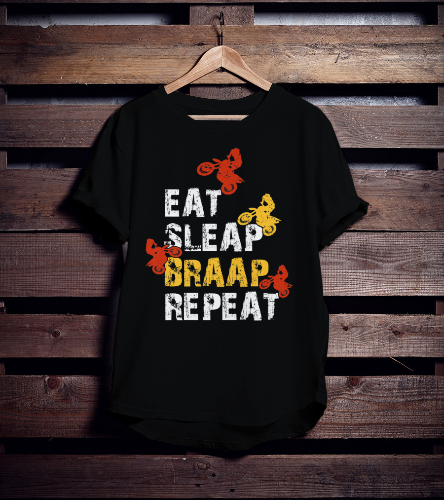 Eat Sleep Braap Repeat Funny Dirt Bike Braaap Motocross T-Shirt
