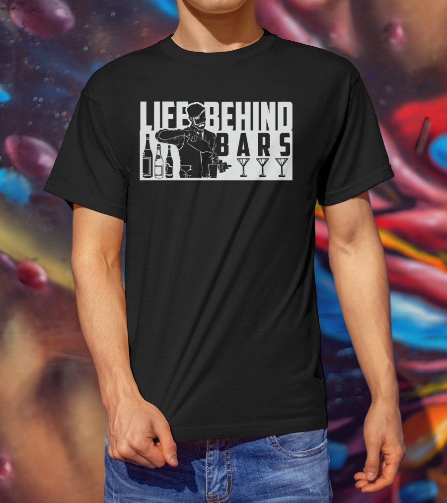 Life Behind Bars Bartender Mixing Drinks With Bottles And Glasses T-Shirt