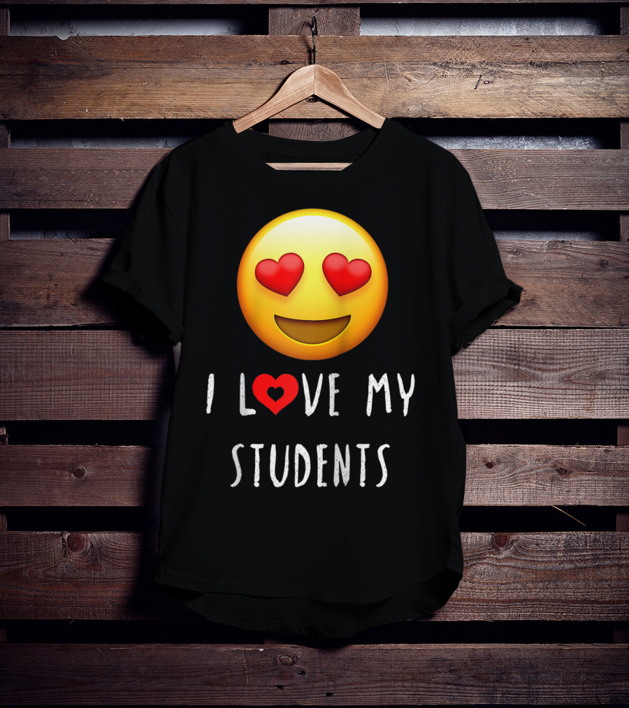 I Love My Students Heart-Eyes Emoji Love T-Shirt