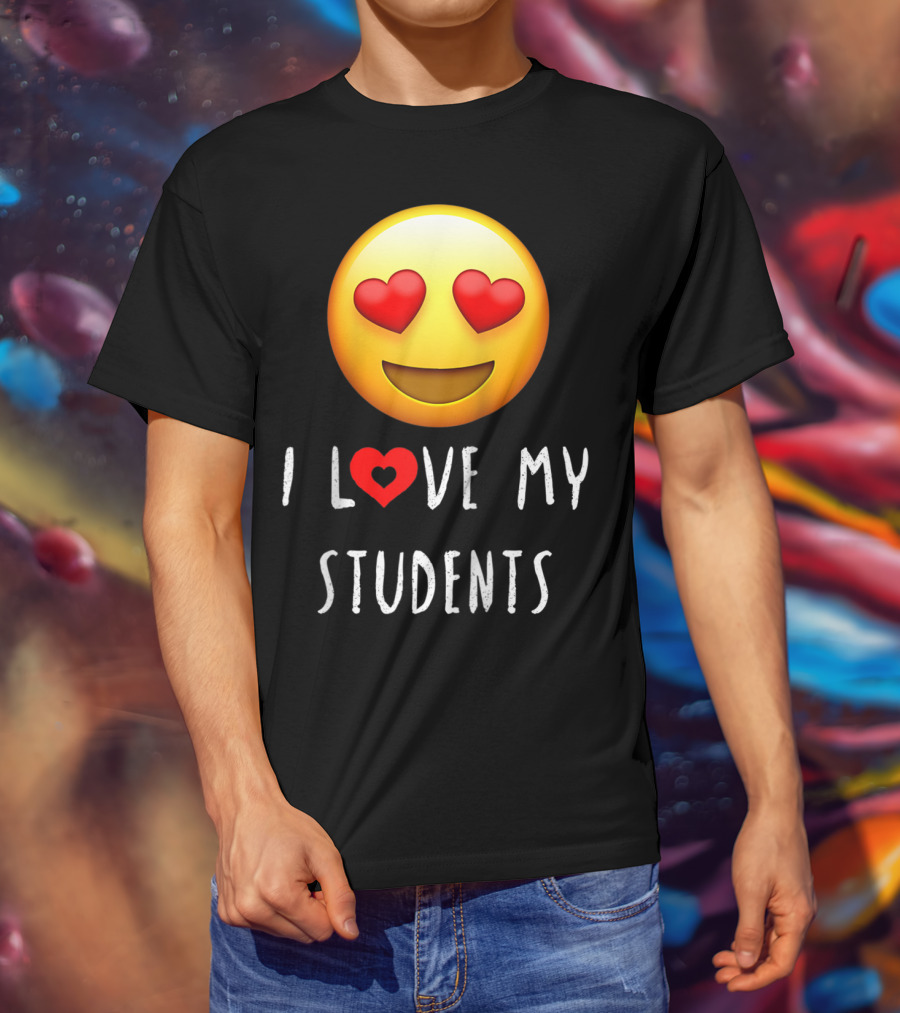I Love My Students Heart-Eyes Emoji Love T-Shirt
