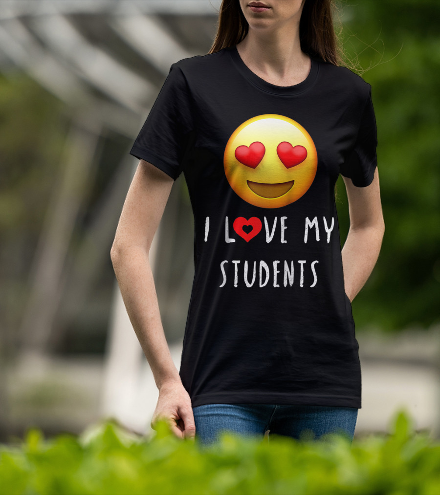 I Love My Students Heart-Eyes Emoji Love T-Shirt