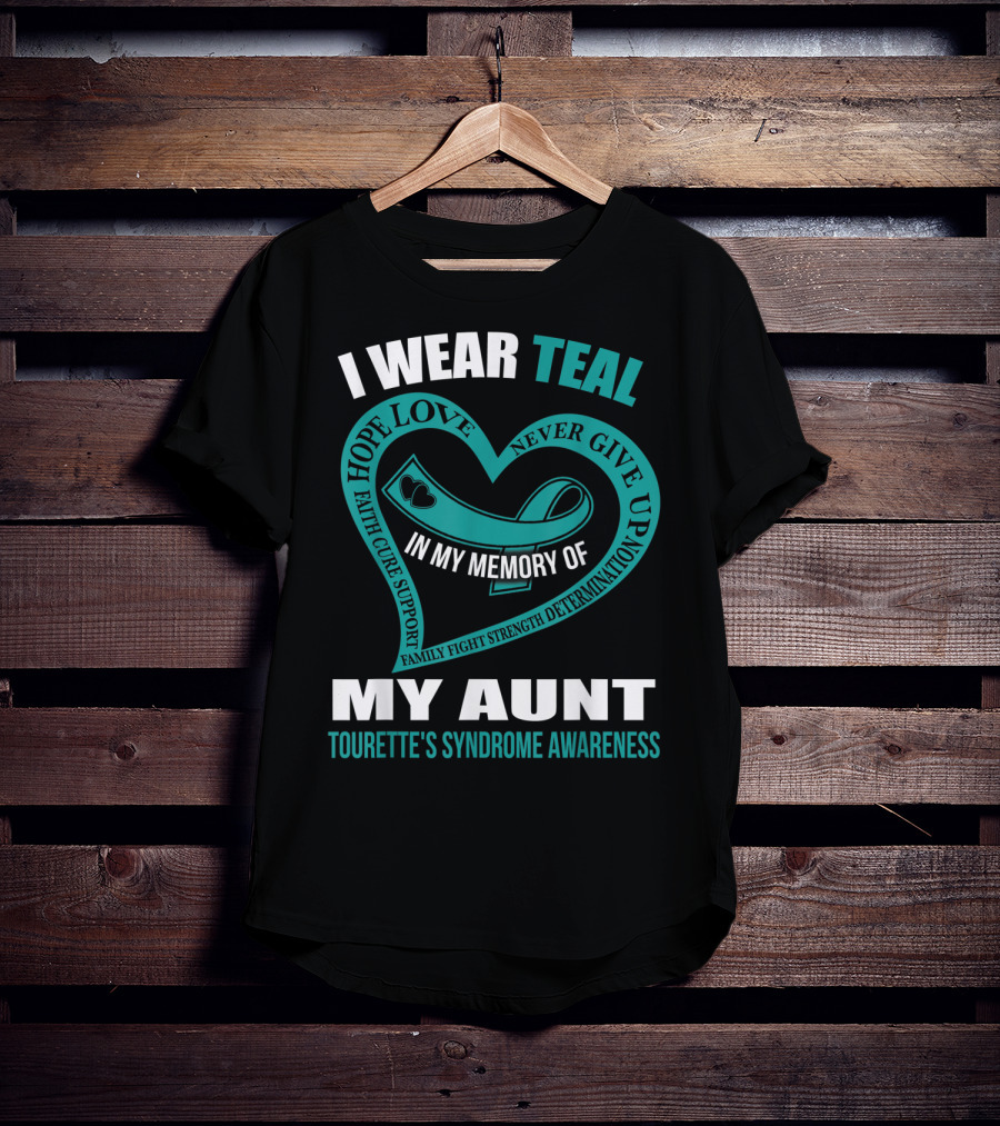 I Wear Teal Hope Love Faith Support In My Memory Of My Aunt Tourette's Syndrome Awareness T-Shirt