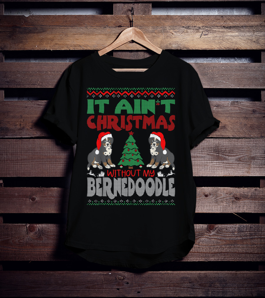 It Ain't Christmas Without My Bernese Mountain Dog Cross Breed Wearing Santa Hat And Christmas Tree T-Shirt