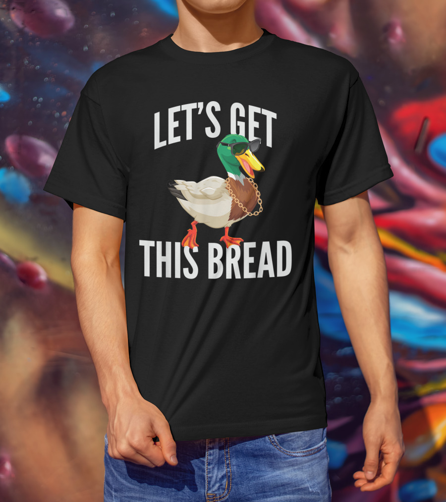Let's Get This Bread Cool Duck With Sunglasses And Chain T-Shirt