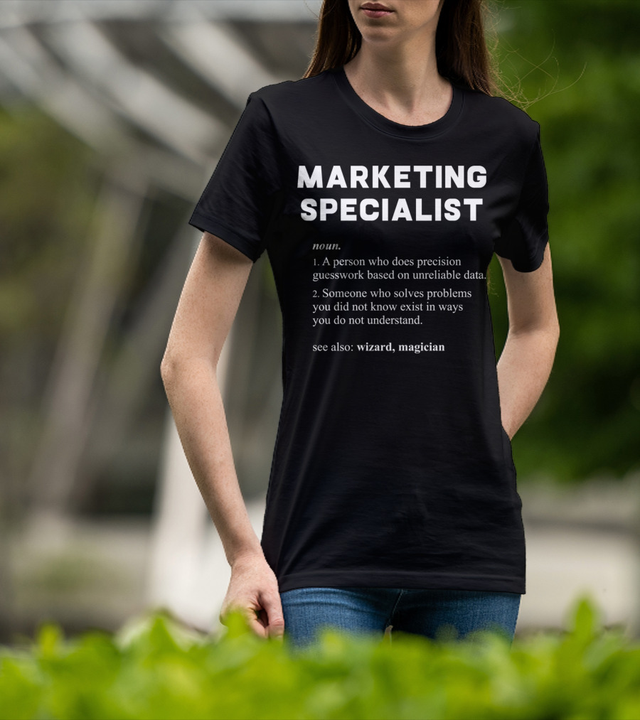 MARKETING SPECIALIST Noun Precision Guesswork Unreliable Data Problem Solving Wizard Magician T-Shirt