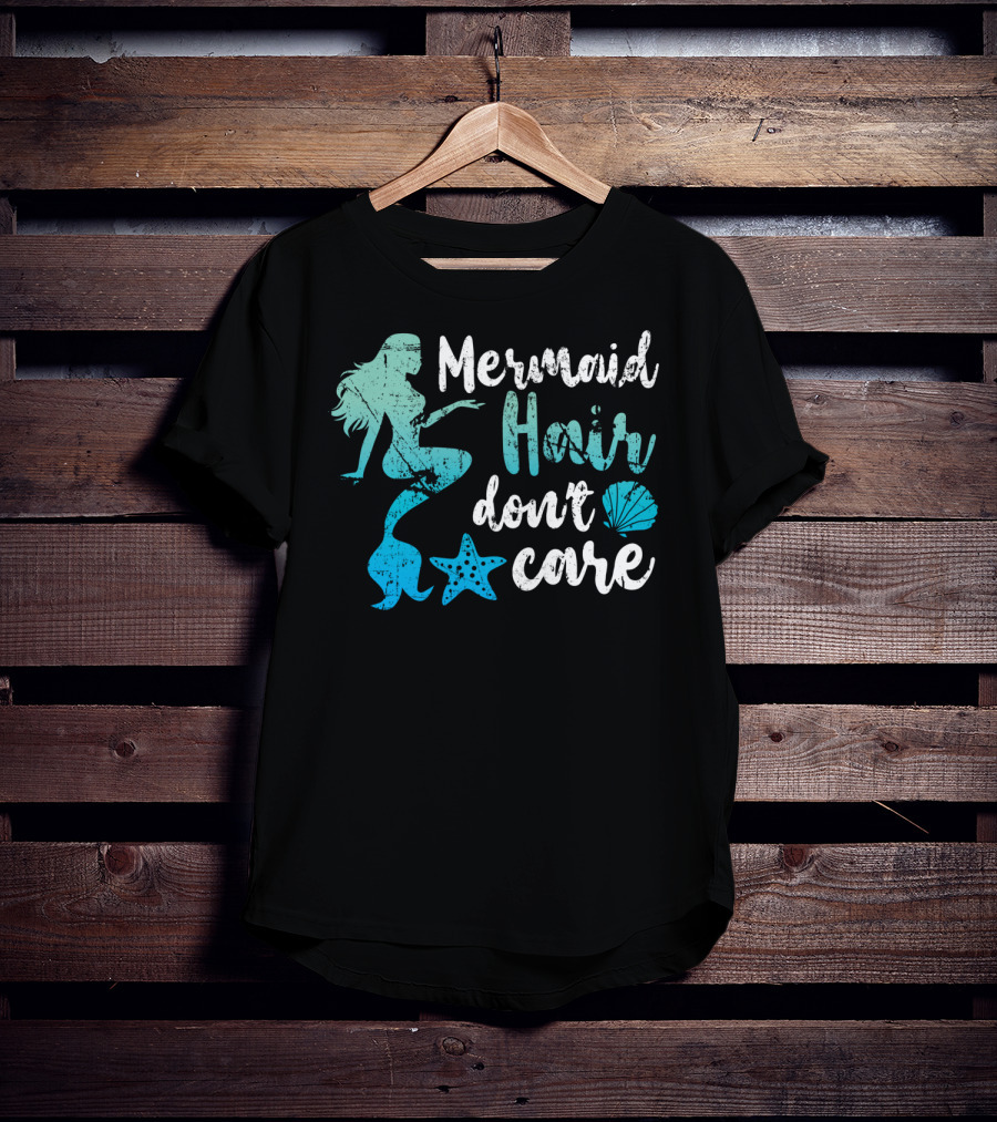 Mermaid Hair Don't Care Starfish Seashell T-Shirt