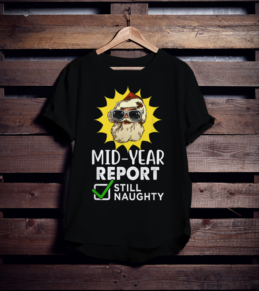 Mid-Year Report Still Naughty Santa Sunglasses T-Shirt