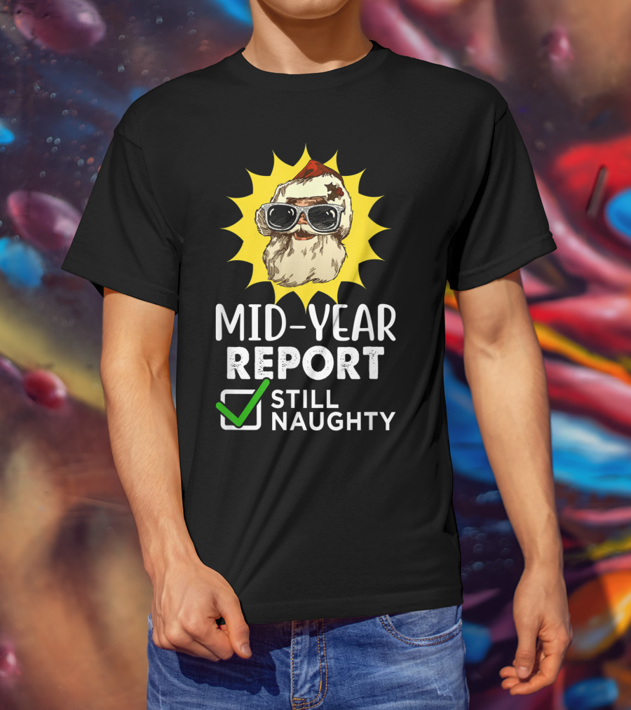 Mid-Year Report Still Naughty Santa Sunglasses T-Shirt