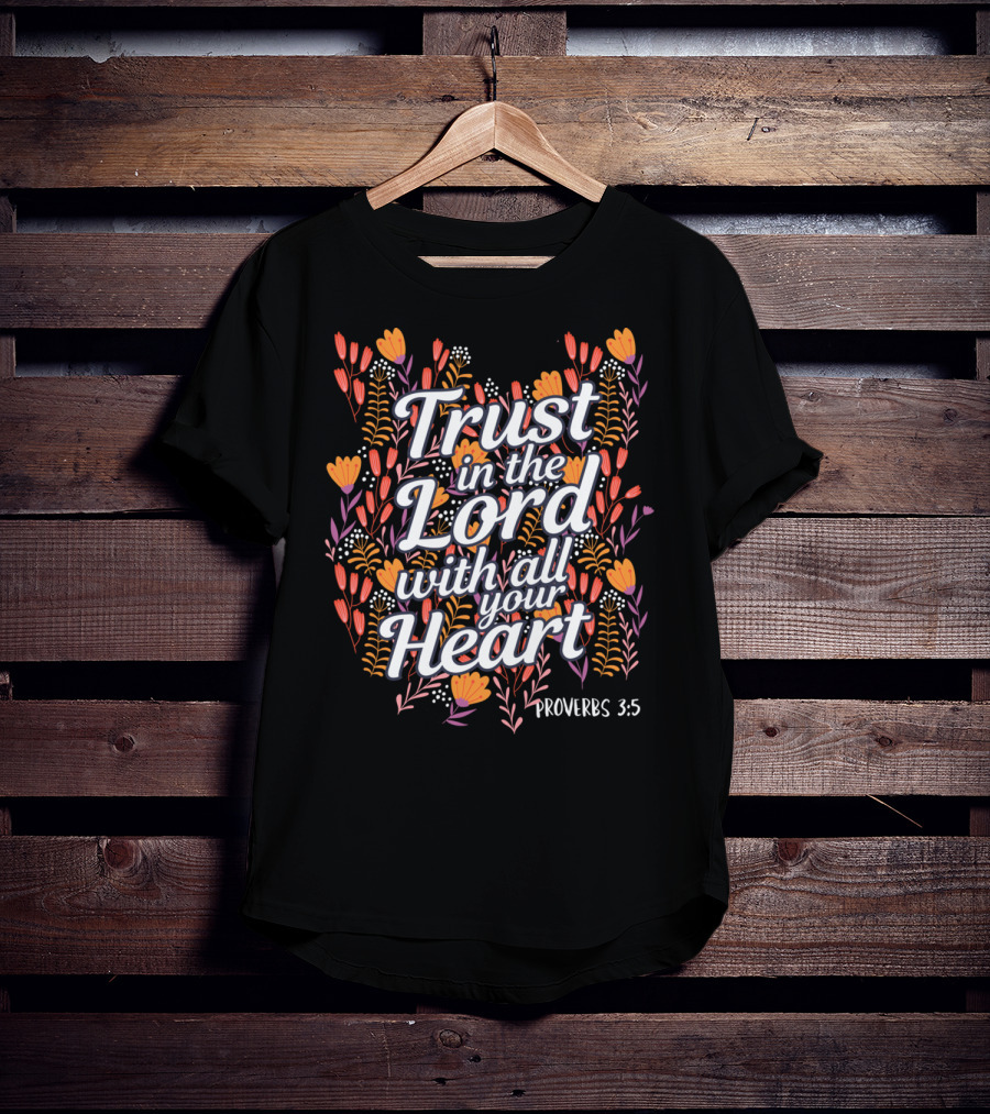 Trust In The Lord With All Your Heart Proverbs 3:5 Christian Floral T-Shirt