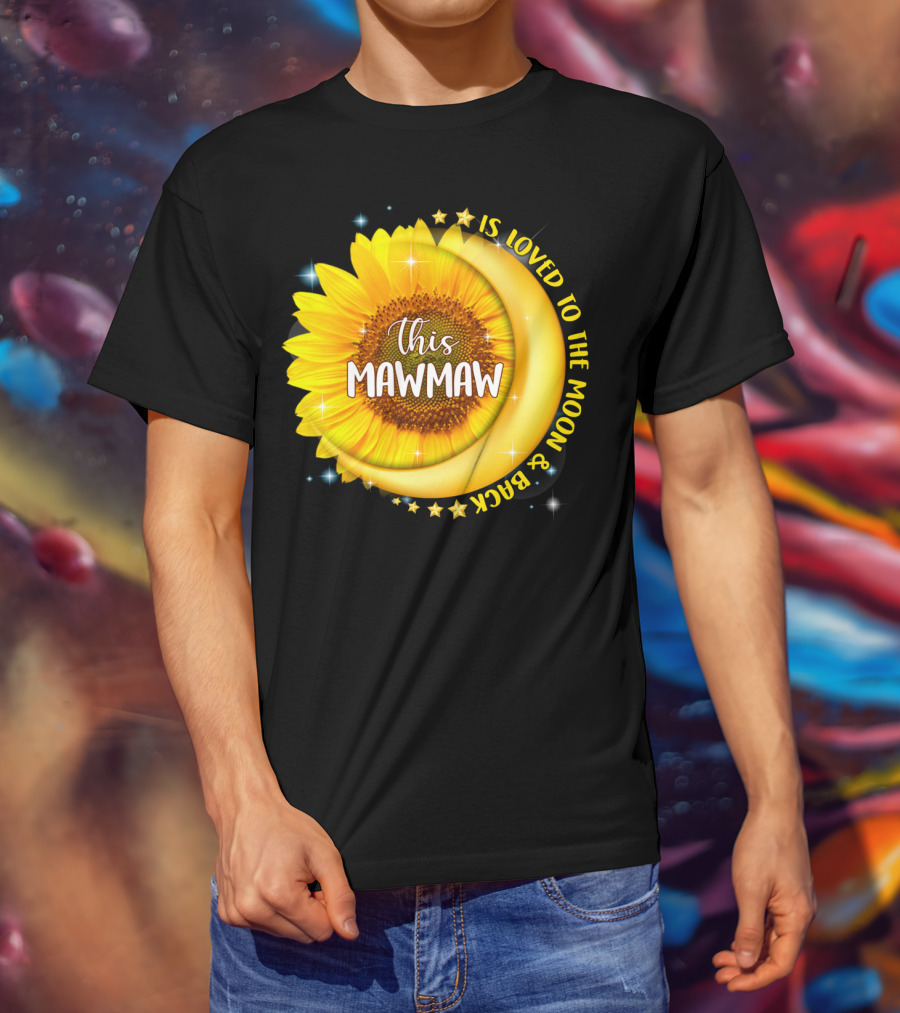This Mawmaw Is Loved To The Moon And Back Sunflower Moon Stars T-Shirt