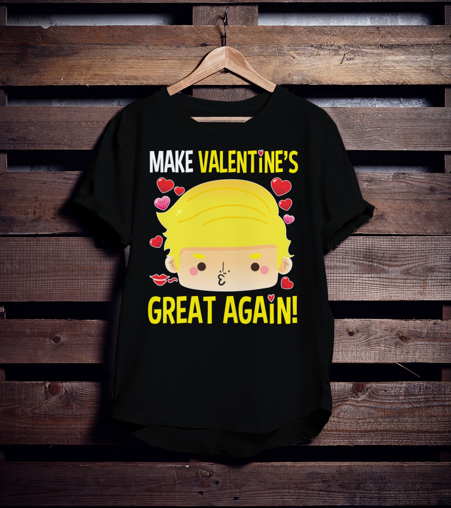 Make Valentine's Great Again T-Shirt