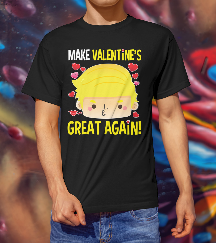 Make Valentine's Great Again T-Shirt